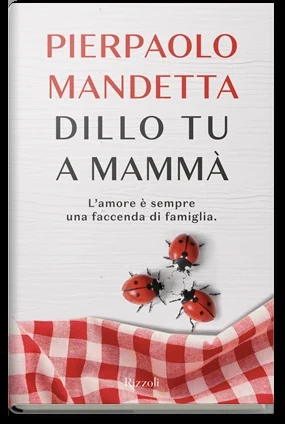 Copertina di Dillo tu a mammà di Pierpaolo Mandetta, Rizzoli